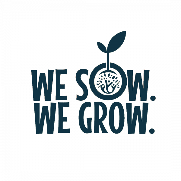 We Sow. We Grow.